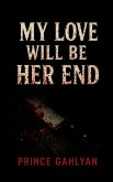 My Love Will Be Her End