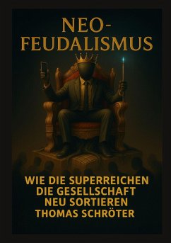 Neo-Feudalismus - Schröter, Thomas Neo-Feudalismus - Schröter, Thomas