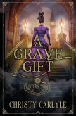 A Grave Gift A Grave Gift