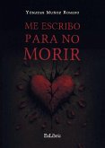 Me escribo para no morir Me escribo para no morir