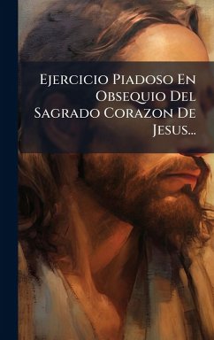 Ejercicio Piadoso En Obsequio Del Sagrado Corazon De Jesus... - Anonymous