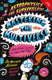 Astrophysics for Supervillains 3 Mastering the Multiverse (and Other Secrets of Space and Time) Astrophysics for Supervillains 3 Mastering the Multiverse (and Other Secrets of Space and Time)