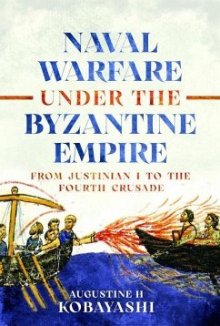 Naval Warfare Under the Byzantine Empire Cover Naval Warfare Under the Byzantine Empire