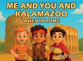 Me and You and Kalamazoo, When in Rome