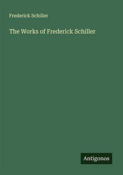 The Works of Frederick Schiller Cover The Works of Frederick Schiller