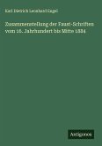 Zusammenstellung der Faust-Schriften vom 16. Jahrhundert bis Mitte 1884 Zusammenstellung der Faust-Schriften vom 16. Jahrhundert bis Mitte 1884