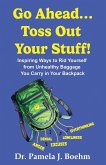 GO AHEAD...TOSS OUT YOUR STUFF! GO AHEAD...TOSS OUT YOUR STUFF!