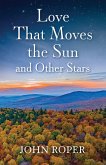 Love That Moves the Sun and Other Stars Love That Moves the Sun and Other Stars