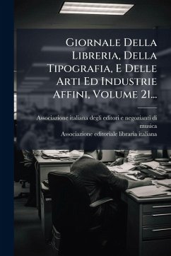 Giornale Della Libreria, Della Tipografia, E Delle Arti Ed Industrie Affini, Volume 21...