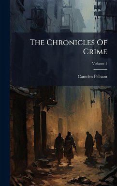The Chronicles Of Crime - (Pseud, Camden Pelham