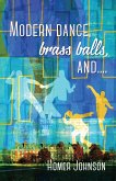 Modern Dance, Brass Balls, and....