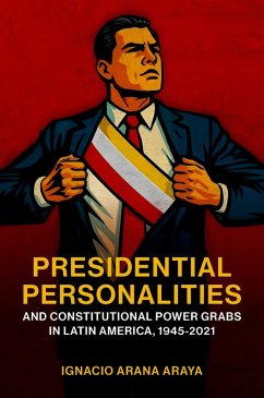 Cover Presidential Personalities and Constitutional Power Grabs in Latin America, 1945-2021