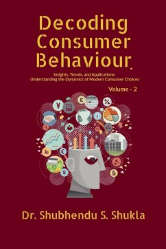 Decoding Consumer Behaviour. - Shubhendu S Shukla Decoding Consumer Behaviour. - Shubhendu S Shukla