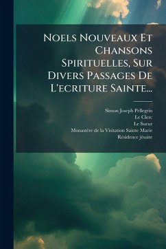 Cover Noels Nouveaux Et Chansons Spirituelles, Sur Divers Passages De L'ecriture Sainte...