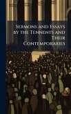 Sermons and Essays by the Tennents and Their Contemporaries