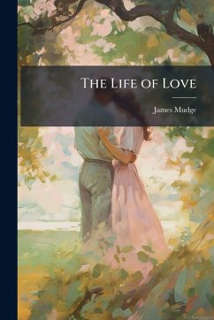 The Life of Love - Mudge, James