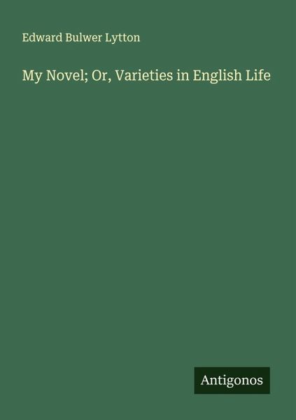 My Novel; Or, Varieties in English Life My Novel; Or, Varieties in English Life