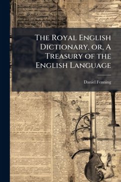 Cover The Royal English Dictionary, or, A Treasury of the English Language