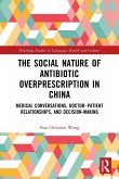 The Social Nature of Antibiotic Overprescription in China The Social Nature of Antibiotic Overprescription in China