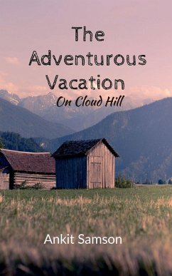 The Adventurous Vacation - Ankit Samson The Adventurous Vacation - Ankit Samson