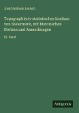 Topographisch-statistisches Lexikon von Steiermark, mit historischen Notizen und Anmerkungen