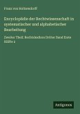 Encyclopädie der Rechtwissenschaft in systematischer und alphabetischer Bearbeitung