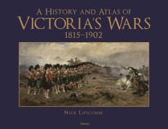 A History and Atlas of Victoria's Wars, 1815-1902 - Lipscombe, Nick
