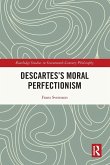 Descartes's Moral Perfectionism Descartes's Moral Perfectionism