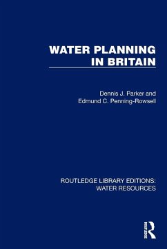 Water Planning in Britain - Parker, Dennis J.; Penning-Rowsell, Edmund C.