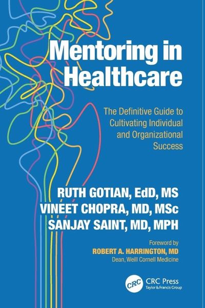 Mentoring in Healthcare - Gotian, Ruth; Chopra, Vineet; Saint, Sanjay Mentoring in Healthcare - Gotian, Ruth; Chopra, Vineet; Saint, Sanjay