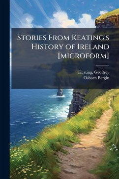 Cover Stories From Keating's History of Ireland [microform]