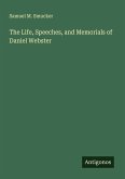 The Life, Speeches, and Memorials of Daniel Webster