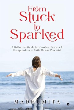 From Stuck to Sparked - Madhumita Arolker