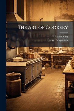The Art of Cookery - King, William