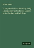 A Companion to the Lectionary: Being a Commentary on the Proper Lessons for the Sundays and Holy Days A Companion to the Lectionary: Being a Commentary on the Proper Lessons for the Sundays and Holy Days