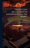 Present Day Metallurgical Engineering On The Rand... Present Day Metallurgical Engineering On The Rand...