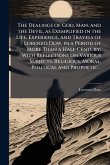The Dealings of God, Man, and the Devil, as Exemplified in the Life, Experience, and Travels of Lorenzo Dow, in a Period of More Than a Half Century; With Reflections on Various Subjects, Religious, Moral, Political and Prophetic .. The Dealings of God, Man, and the Devil, as Exemplified in the Life, Experience, and Travels of Lorenzo Dow, in a Period of More Than a Half Century; With Reflections on Various Subjects, Religious, Moral, Political and Prophetic ..