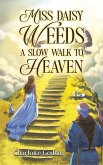 Miss Daisy Weed's Slow Walk to Heaven
