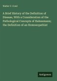 A Brief History of the Definition of Disease, With a Consideration of the Pathological Concepts of Hahnemann; the Definition of an Homoeopathist