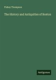 The History and Antiquities of Boston The History and Antiquities of Boston