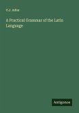 A Practical Grammar of the Latin Language