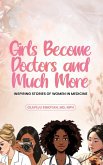 Girls Become Doctors and Much More - Inspiring Stories of Women in Medicine