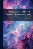 The Elements of the Theory of Astronomy