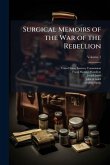 Surgical Memoirs of the War of the Rebellion Surgical Memoirs of the War of the Rebellion