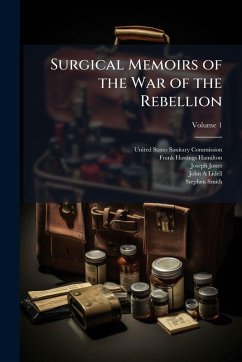 Surgical Memoirs of the War of the Rebellion - Hamilton, Frank Hastings; Jones, Joseph