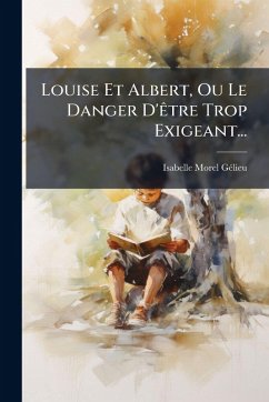 Cover Louise Et Albert, Ou Le Danger D'Ãatre Trop Exigeant...