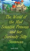 The World of the Mad Scientist Princess and her Seriously Silly Sentences