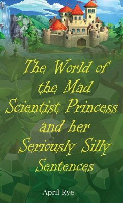 The World of the Mad Scientist Princess and her Seriously Silly Sentences Cover The World of the Mad Scientist Princess and her Seriously Silly Sentences