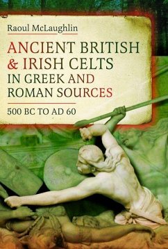 Ancient British and Irish Celts in Greek and Roman Sources (500 BC-AD 60) Cover Ancient British and Irish Celts in Greek and Roman Sources (500 BC-AD 60)