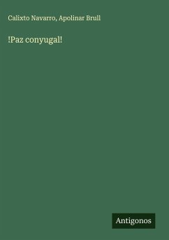 !Paz conyugal! - Navarro, Calixto; Brull, Apolinar